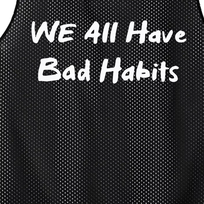 We All Have Bad Habits Mesh Reversible Basketball Jersey Tank