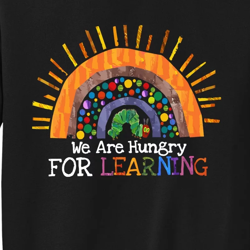 We Are Hungry For Learning Back To School Gift Tall Sweatshirt