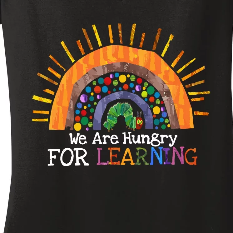 We Are Hungry For Learning Back To School Gift Women's V-Neck T-Shirt