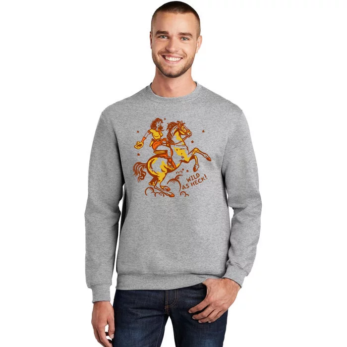 Wild As Heck Cute & Fun Retro Cowgirl Pinup Riding A Horse Tall Sweatshirt