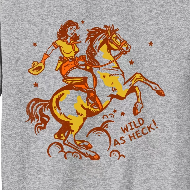 Wild As Heck Cute & Fun Retro Cowgirl Pinup Riding A Horse Tall Sweatshirt