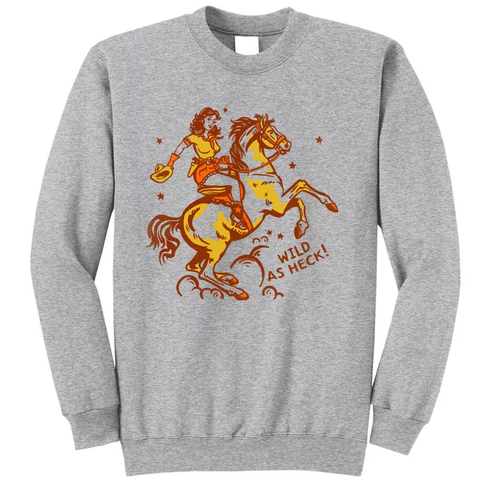 Wild As Heck Cute & Fun Retro Cowgirl Pinup Riding A Horse Tall Sweatshirt