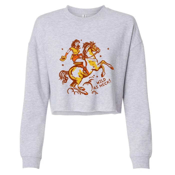 Wild As Heck Cute & Fun Retro Cowgirl Pinup Riding A Horse Cropped Pullover Crew