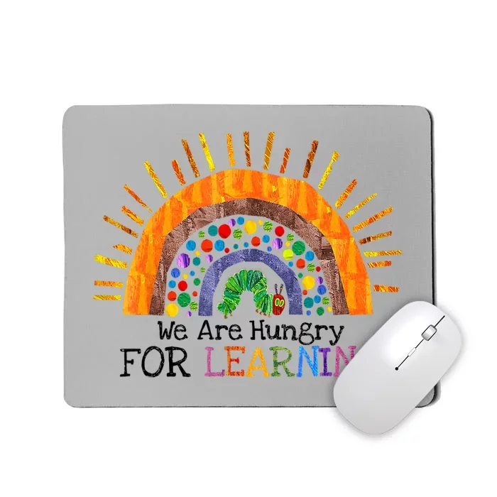 We Are Hungry For Learning Rainbow Caterpillar Teacher Gift Mousepad