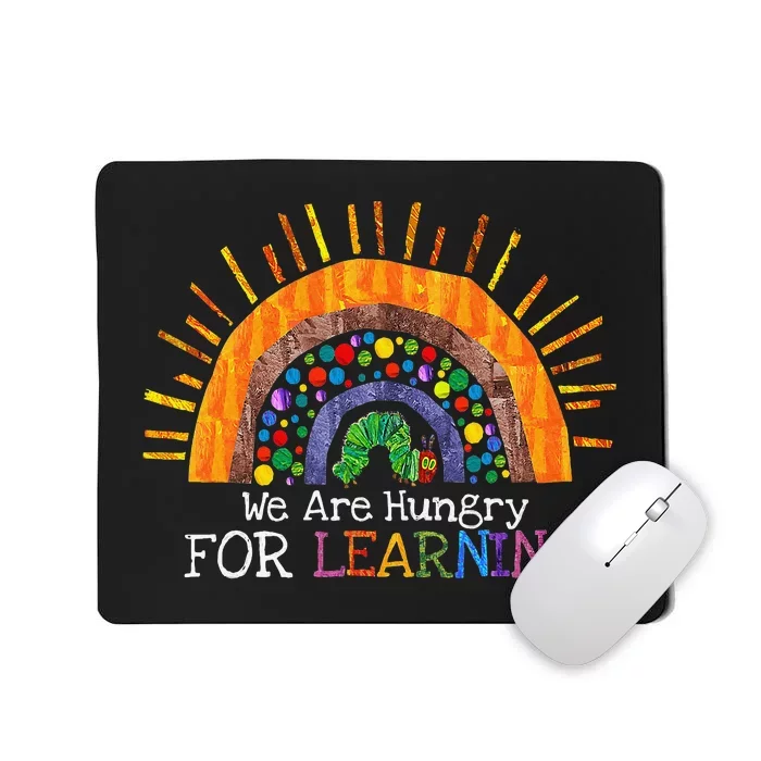 We Are Hungry For Learning Rainbow Caterpillar Teacher Gift Mousepad