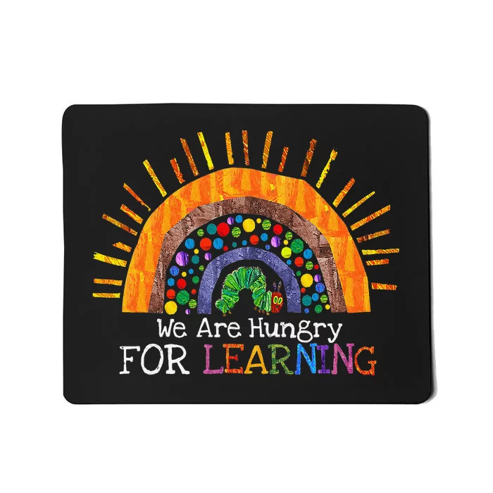 We Are Hungry For Learning Rainbow Caterpillar Teacher Gift Mousepad