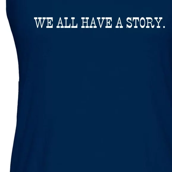 We All Have A Story Ladies Essential Flowy Tank