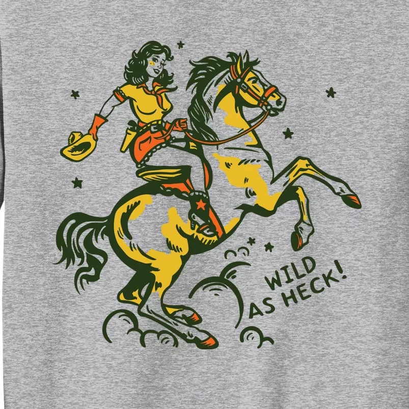 Wild As Heck Cute Retro Cowgirl Pinup Riding A Horse Tall Sweatshirt