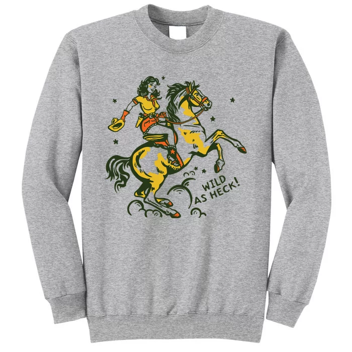 Wild As Heck Cute Retro Cowgirl Pinup Riding A Horse Tall Sweatshirt