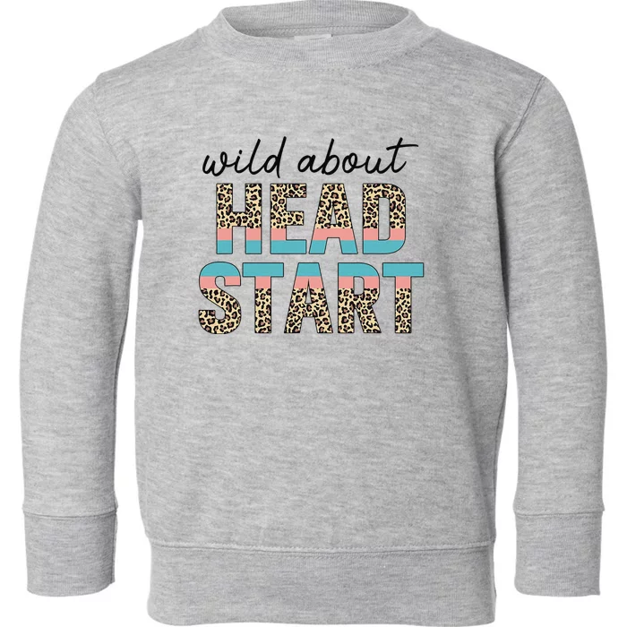 Wild About Head Start Teacher Leopard 1st Day Back To School Toddler Sweatshirt