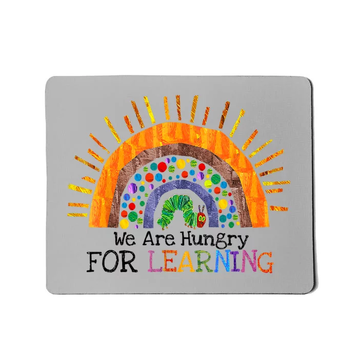 We Are Hungry For Learning Rainbow Caterpillar Teacher Gift Mousepad