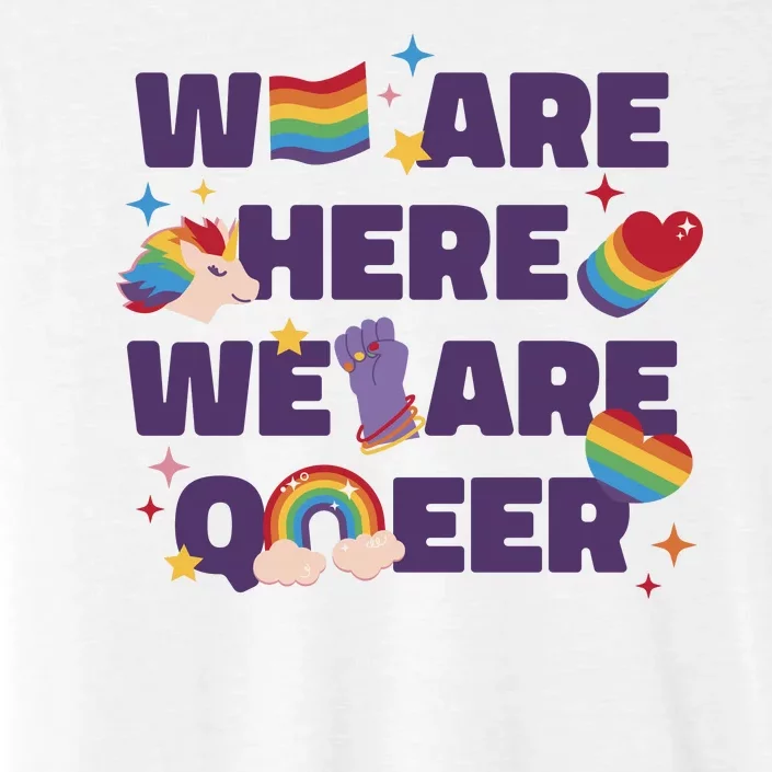 We Are Here We Are Queer Rainbow LGBTQ ChromaSoft Performance T-Shirt