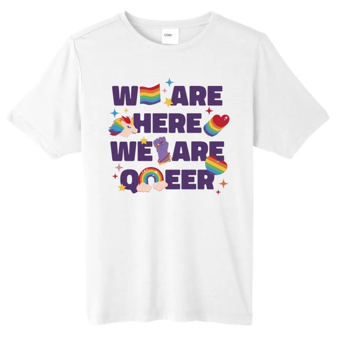 We Are Here We Are Queer Rainbow LGBTQ ChromaSoft Performance T-Shirt