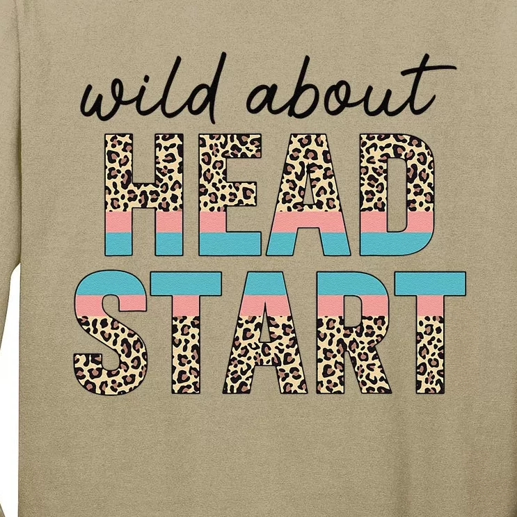 Wild About Head Start Teacher Leopard 1st Day Back To School Tall Long Sleeve T-Shirt