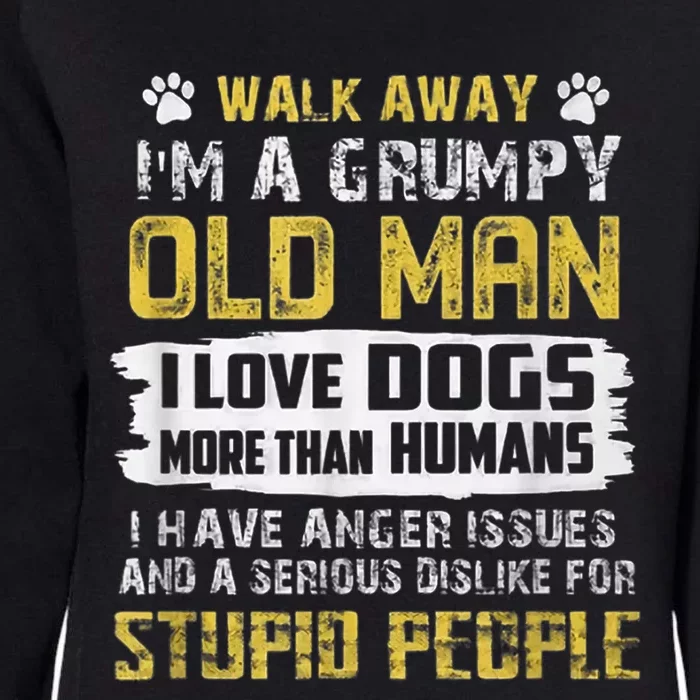 Walk Away Im A Grumpy Old Man I Love Dogs Gift Dog Lover Womens California Wash Sweatshirt