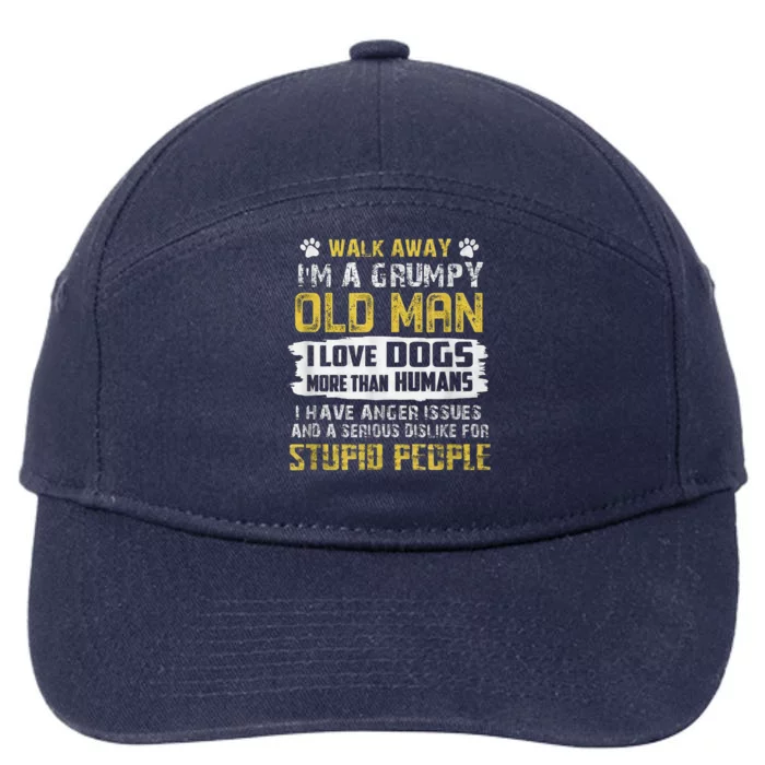 Walk Away Im A Grumpy Old Man I Love Dogs Gift Dog Lover 7-Panel Snapback Hat