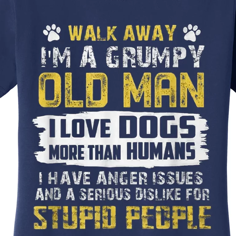 Walk Away Im A Grumpy Old Man I Love Dogs Gift Dog Lover Women's T-Shirt