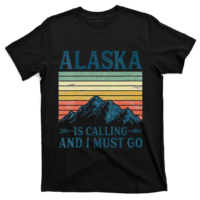 Womens Alaska Is Calling And I Must Go T-Shirt