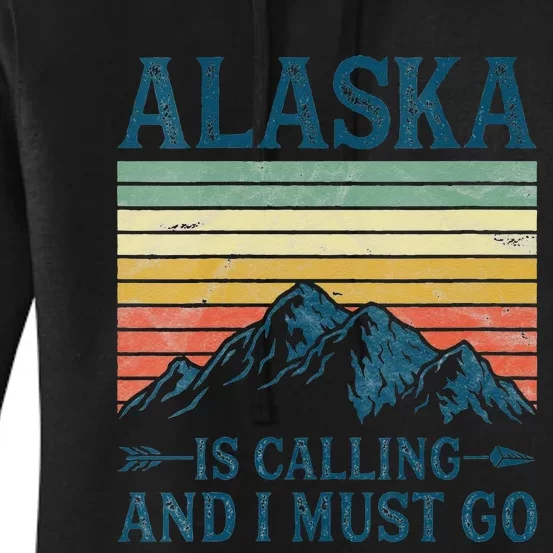 Womens Alaska Is Calling And I Must Go Women's Pullover Hoodie