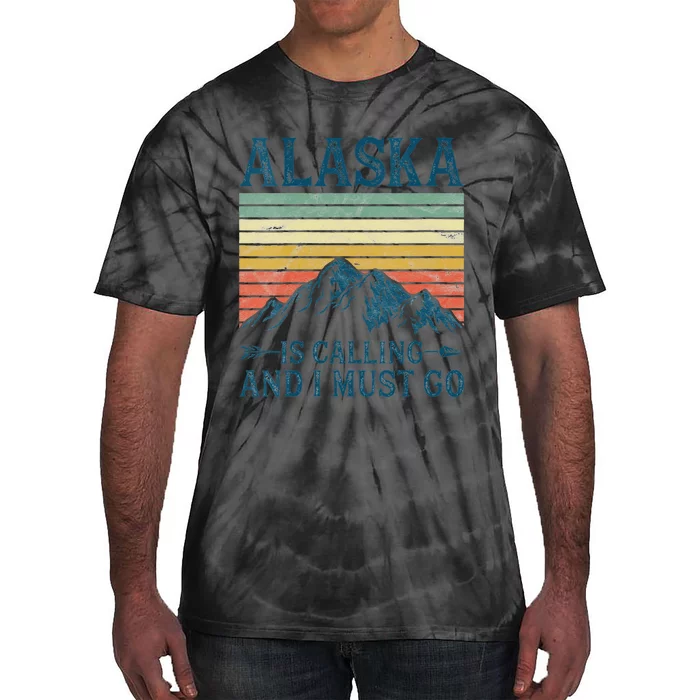 Womens Alaska Is Calling And I Must Go Tie-Dye T-Shirt