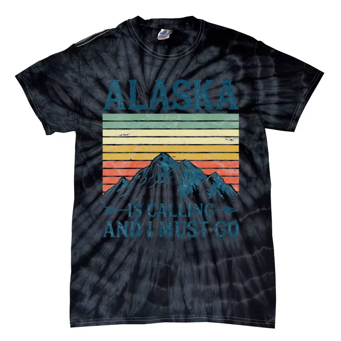 Womens Alaska Is Calling And I Must Go Tie-Dye T-Shirt