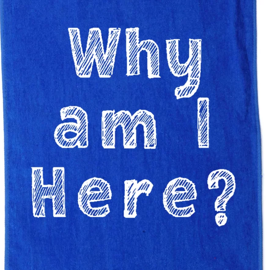 Why Am I Here? Funny Sarcastic Existential Cute Gift Platinum Collection Golf Towel