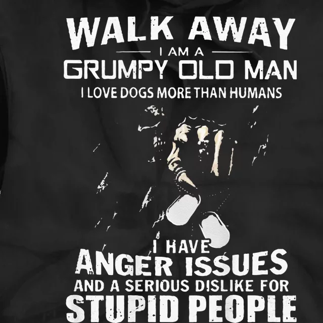 Walk Away I Am A Grumpy Old Man I Love Dogs More Than Humans Tie Dye Hoodie