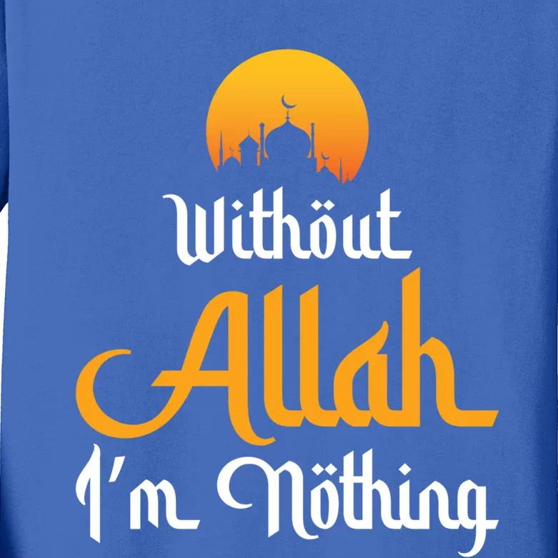 Without Allah Im Nothing Islamic Muslim Ramadan Novelty Cool Gift Kids Long Sleeve Shirt