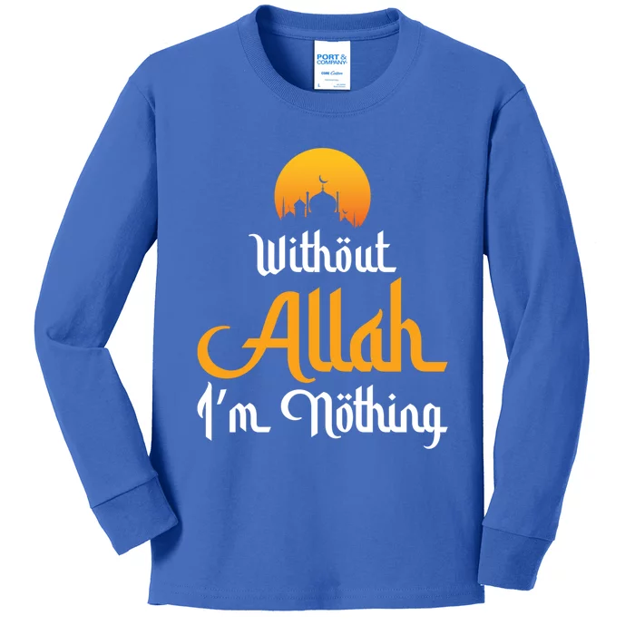 Without Allah Im Nothing Islamic Muslim Ramadan Novelty Cool Gift Kids Long Sleeve Shirt