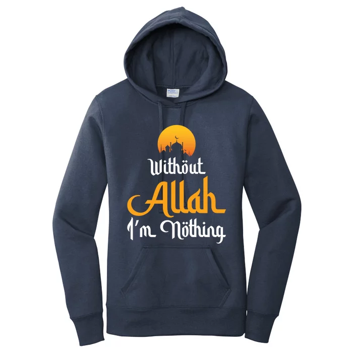 Without Allah Im Nothing Islamic Muslim Ramadan Novelty Cool Gift Women's Pullover Hoodie