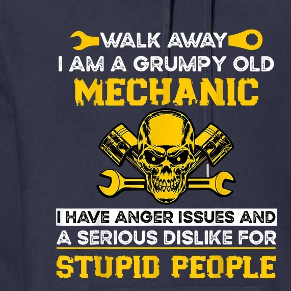 Walk Away I Am A Grumpy Old Mechanic I Have Anger Issues Premium Hoodie