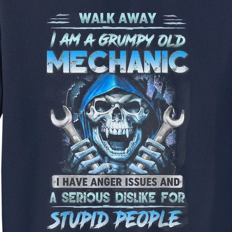 Walk Away I Am A Grumpy Old Mechanic I Have Anger Issues Tall Sweatshirt