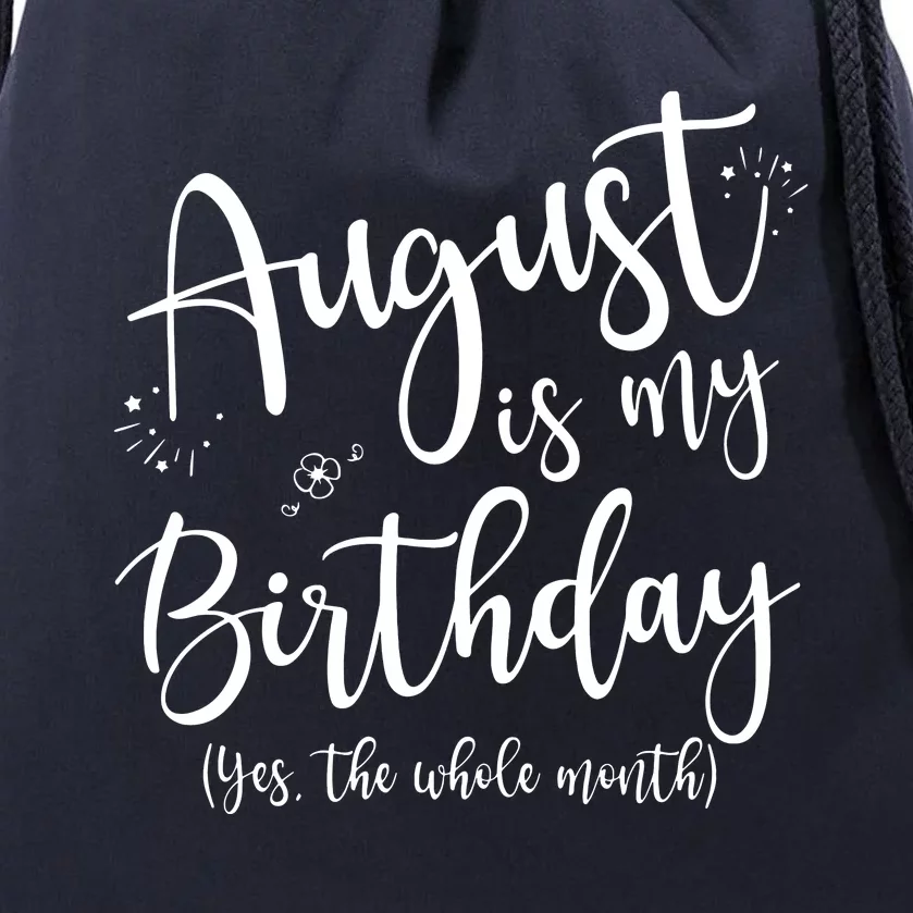 Women August Is My Birthday The Whole Month August Birthday Drawstring Bag