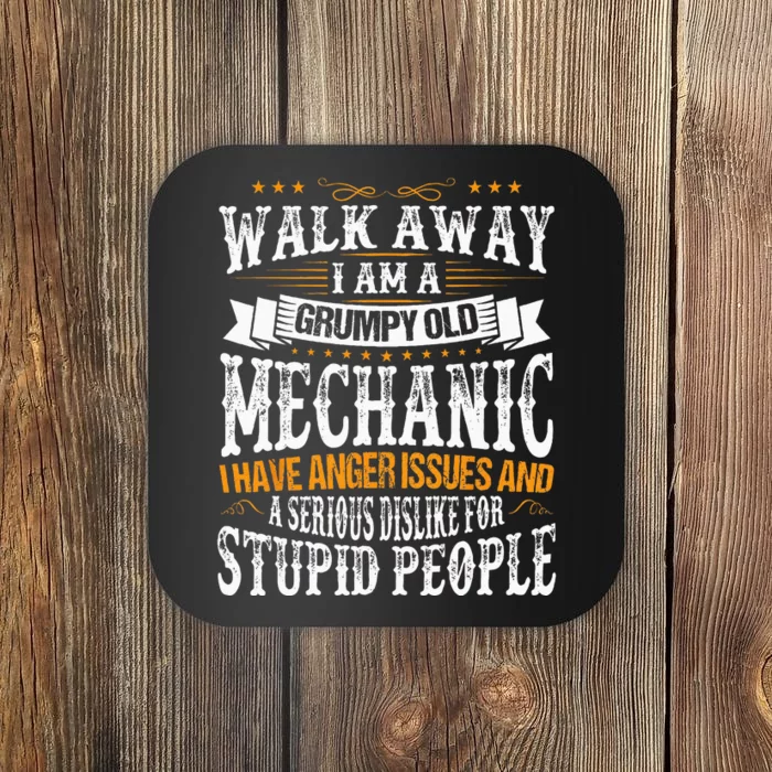 Walk Away I Am A Grumpy Old Mechanic I Have Anger Issues Coaster