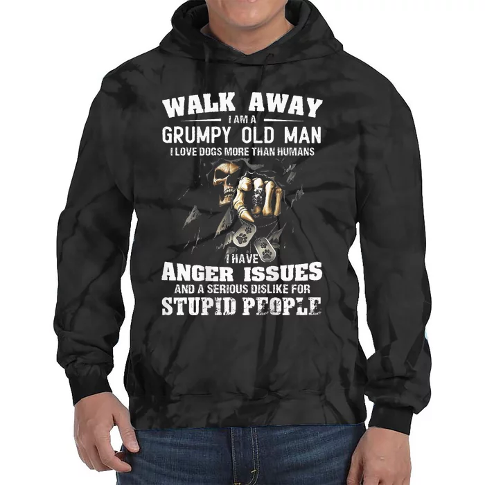 Walk Away I Am A Grumpy Old Man I Love Dogs More Than Humans Tie Dye Hoodie