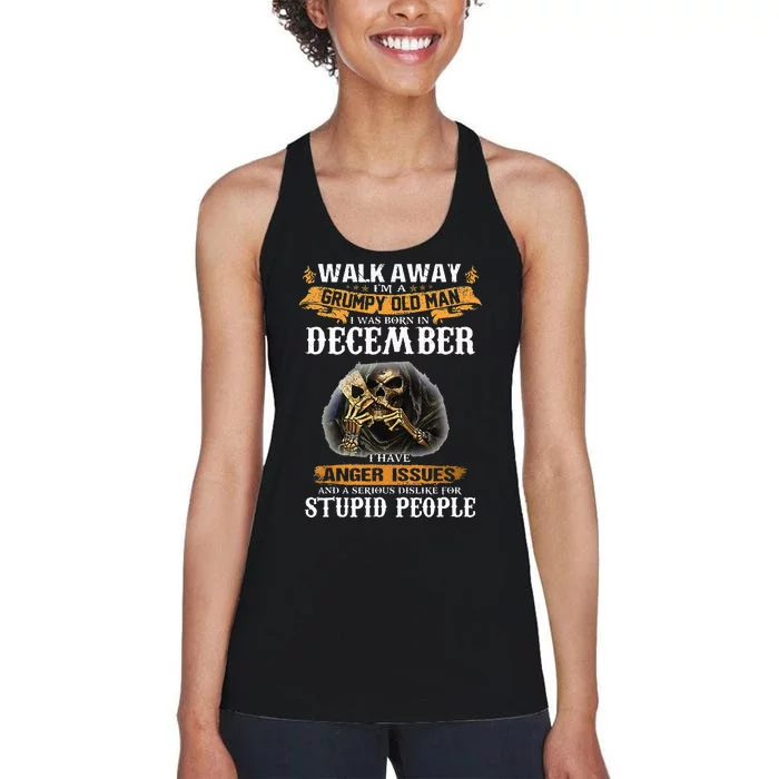 Walk Away IM A Grumpy Old Man I Was Born In December Women's Racerback Tank