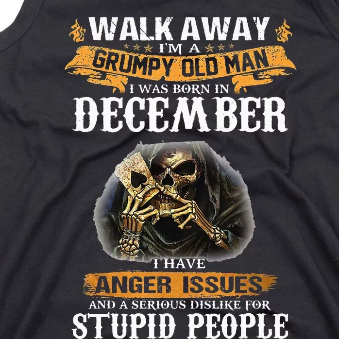 Walk Away IM A Grumpy Old Man I Was Born In December Tank Top