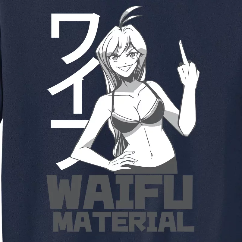 Waifu Material Anime Funny Tall Sweatshirt