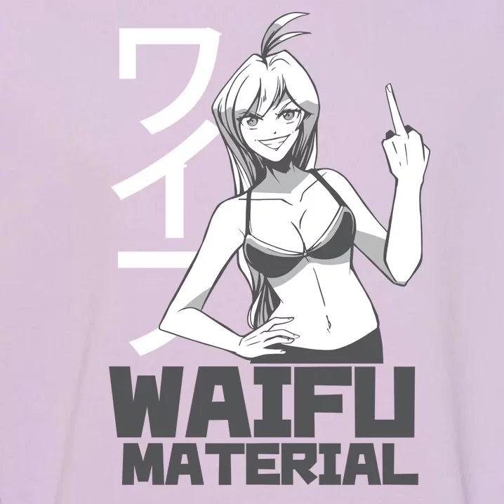 Waifu Material Anime Funny Garment-Dyed Sweatshirt