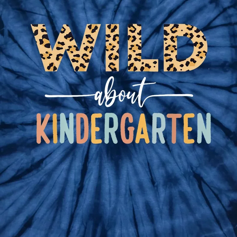 Wild About Kindergarten Leopard Girl Teacher Back To School Tie-Dye T-Shirt