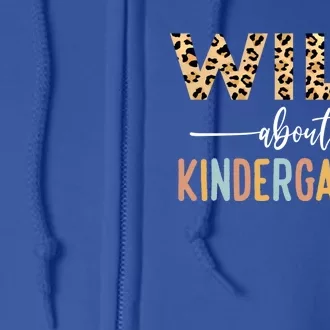 Wild About Kindergarten Leopard Teacher Back To School Gift Full Zip Hoodie