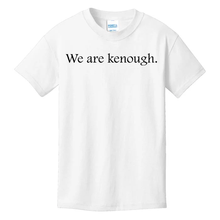 We Are Kenough Movie Slogan Comic Humor Typography Im Kenough Trending Saying Kids T-Shirt