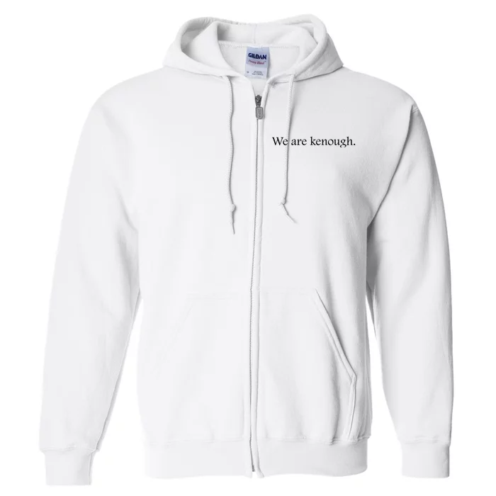 We Are Kenough Movie Slogan Comic Humor Typography Im Kenough Trending Saying Full Zip Hoodie