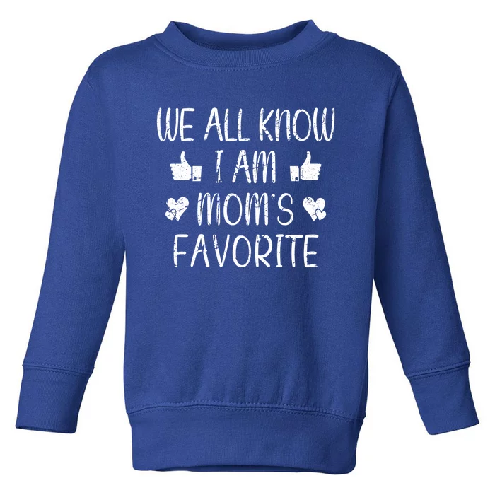 We All Know Im Moms Favorite Funny Favorite Retro Meaningful Gift Toddler Sweatshirt