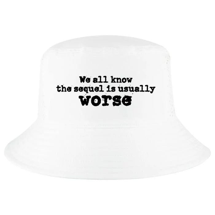 We All Know The Sequel Is Usually Worse Obama Sayings Dnc Cool Comfort Performance Bucket Hat