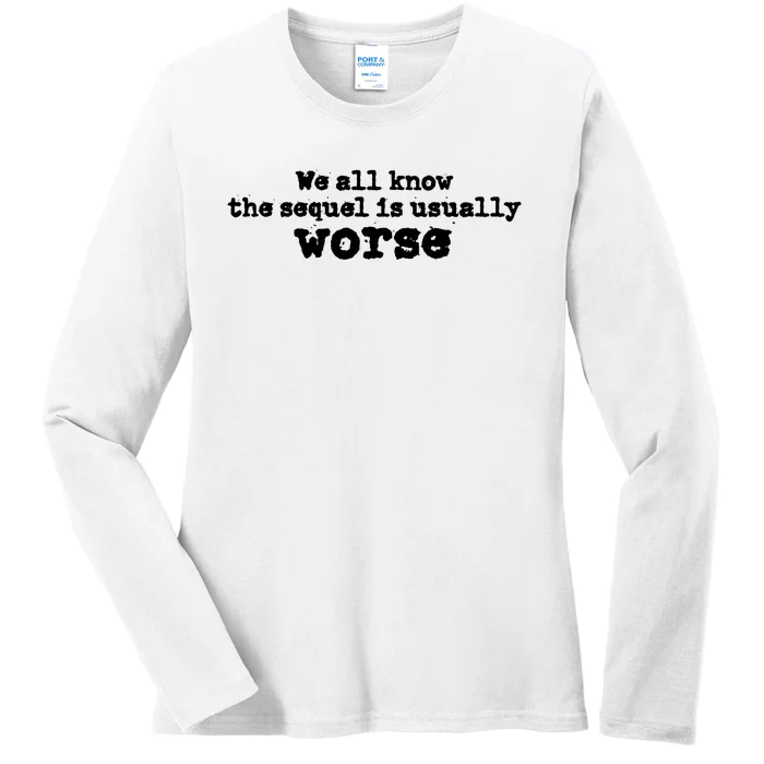 We All Know The Sequel Is Usually Worse Obama Sayings Dnc Ladies Long Sleeve Shirt