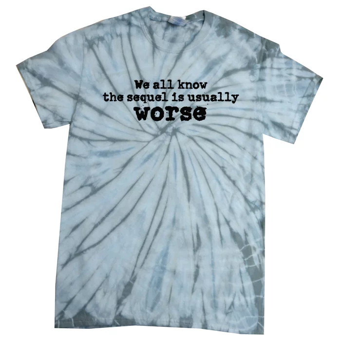 We All Know The Sequel Is Usually Worse Obama Tie-Dye T-Shirt