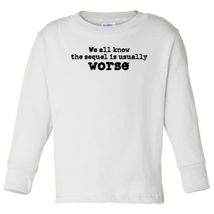 We All Know The Sequel Is Usually Worse Obama Toddler Long Sleeve Shirt