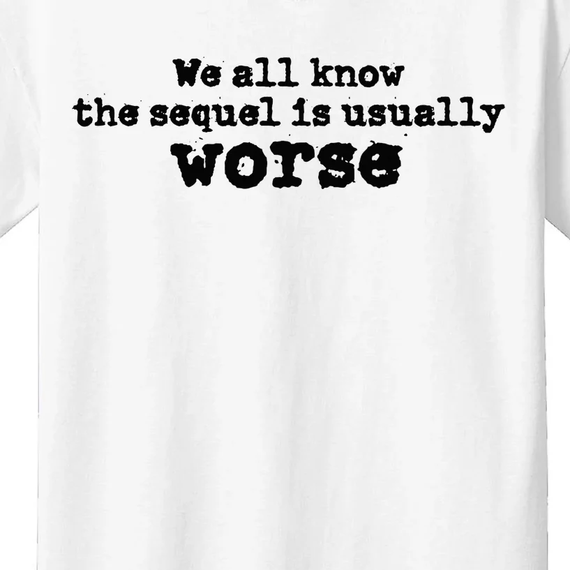 We All Know The Sequel Is Usually Worse Obama Kids T-Shirt