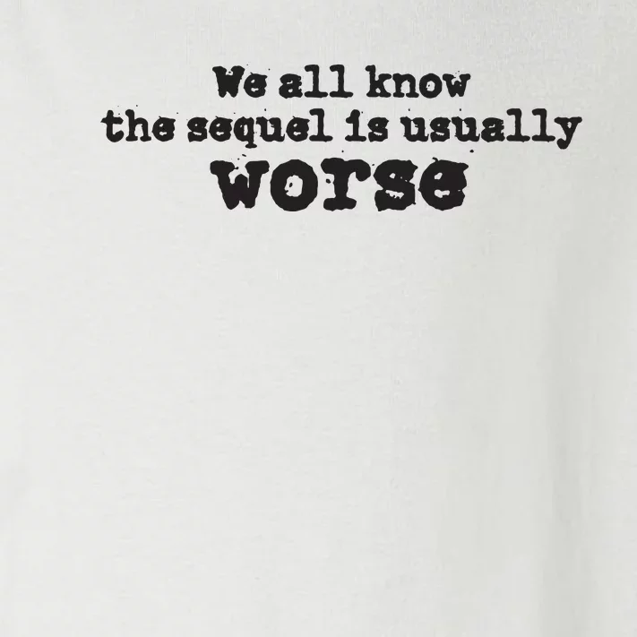 We All Know The Sequel Is Usually Worse Obama Sayings Dnc Toddler Long Sleeve Shirt